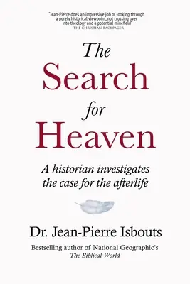 La recherche du paradis : Un historien étudie les arguments en faveur de la vie après la mort - The Search for Heaven: A historian investigates the case for the afterlife