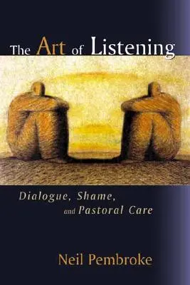 L'art d'écouter : Dialogue, honte et soins pastoraux - The Art of Listening: Dialogue, Shame, and Pastoral Care
