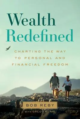 La richesse redéfinie : Tracer la voie vers la liberté personnelle et financière - Wealth Redefined: Charting the Way to Personal and Financial Freedom