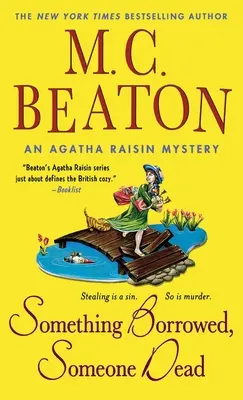 Quelque chose d'emprunté, quelqu'un de mort : un mystère d'Agatha Raisin - Something Borrowed, Someone Dead: An Agatha Raisin Mystery