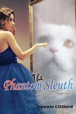 The Phantom Sleuth : Une fantaisie sur les chats - The Phantom Sleuth: A Fantasy About Cats