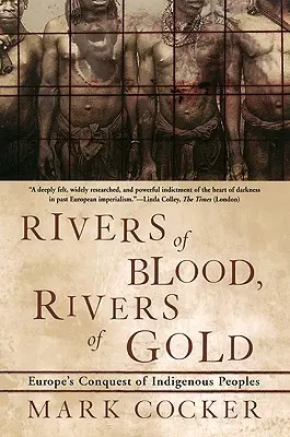 Rivières de sang, rivières d'or : La conquête des peuples indigènes par l'Europe - Rivers of Blood, Rivers of Gold: Europe's Conquest of Indigenous Peoples