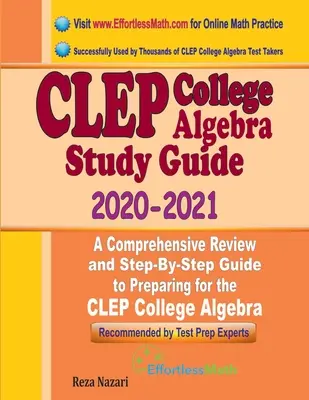 CLEP College Algebra Study Guide 2020 - 2021 : Une révision complète et un guide étape par étape pour se préparer à l'examen d'algèbre du collège CLEP. - CLEP College Algebra Study Guide 2020 - 2021: A Comprehensive Review and Step-By-Step Guide to Preparing for the CLEP College Algebra