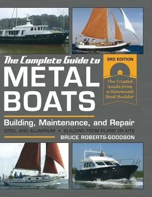 Le guide complet des bateaux en métal, troisième édition : Construction, entretien et réparation - The Complete Guide to Metal Boats, Third Edition: Building, Maintenance, and Repair