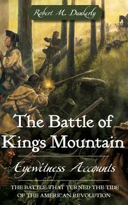 La bataille de Kings Mountain : Témoignages - The Battle of Kings Mountain: Eyewitness Accounts