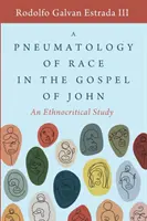 Une pneumatologie de la race dans l'Évangile de Jean : une étude ethnocritique - A Pneumatology of Race in the Gospel of John: An Ethnocritical Study