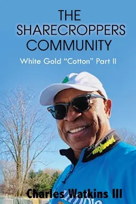 La communauté des métayers : Le coton d'or blanc, deuxième partie - The Sharecroppers Community: White Gold Cotton Part II