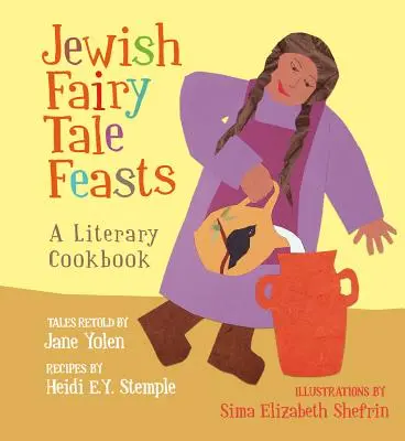 Fêtes de contes de fées juifs : Un livre de cuisine littéraire - Jewish Fairy Tale Feasts: A Literary Cookbook