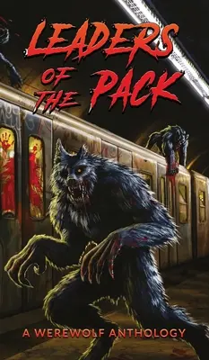 Leaders de la meute : Une anthologie de loups-garous - Leaders of the Pack: A Werewolf Anthology