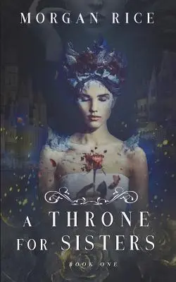 Un trône pour les sœurs (Livre 1) - A Throne for Sisters (Book One)