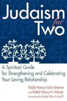 Le judaïsme pour deux : un guide spirituel pour renforcer et célébrer votre relation amoureuse - Judaism for Two: A Spiritual Guide for Strengthening & Celebrating Your Loving Relationship