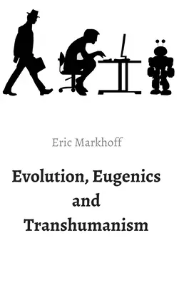 Évolution, eugénisme et transhumanisme - Evolution, Eugenics and Transhumanism