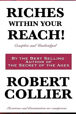 La richesse à votre portée ! Complet et non abrégé - Riches Within Your Reach! Complete and Unabridged