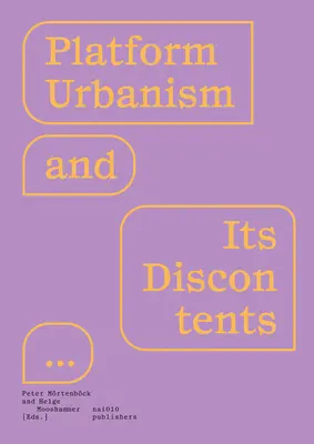 L'urbanisme de plateforme et ses mécontentements - Platform Urbanism and Its Discontents