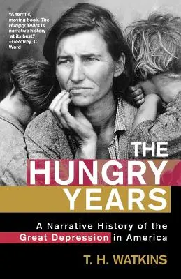 Les années de disette : Une histoire narrative de la Grande Dépression en Amérique - The Hungry Years: A Narrative History of the Great Depression in America