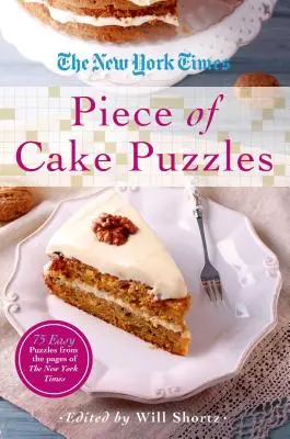 Le New York Times Piece of Cake Puzzles : 75 énigmes faciles tirées des pages du New York Times - The New York Times Piece of Cake Puzzles: 75 Easy Puzzles from the Pages of the New York Times