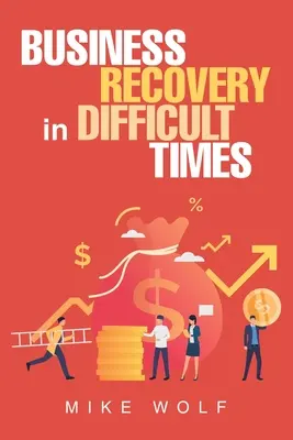 Le redressement d'une entreprise en période difficile - Business Recovery in Difficult Times