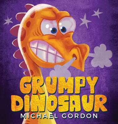 Le dinosaure grincheux (livre pour enfants sur un dinosaure qui se met facilement en colère, livres d'images, livres pour enfants d'âge préscolaire) - Grumpy Dinosaur: (Children's book about a Dinosaur Who Gets Angry Easily, Picture Books, Preschool Books)