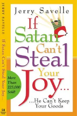 Si Satan ne peut pas voler votre joie... : Il ne peut pas garder vos biens ! - If Satan Can't Steal Your Joy...: He Can't Keep Your Goods!