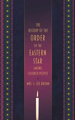 L'histoire de l'Ordre de l'Étoile de l'Est parmi les gens de couleur - The History of the Order of the Eastern Star Among Colored People