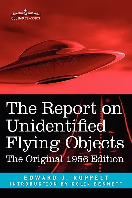 Le rapport sur les objets volants non identifiés : L'édition originale de 1956 - The Report on Unidentified Flying Objects: The Original 1956 Edition