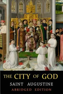 La Cité de Dieu : Édition abrégée - City of God: Abridged Edition
