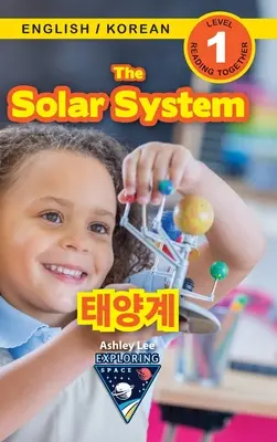 Le système solaire / 태양계 : Bilingue (anglais / coréen) (영어 / 한국어) L'exploration de l'espace (Lire la suite) - The Solar System / 태양계: Bilingual (English / Korean) (영어 / 한국어) Exploring Space (Engaging Read