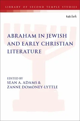 Abraham dans la littérature juive et chrétienne primitive - Abraham in Jewish and Early Christian Literature