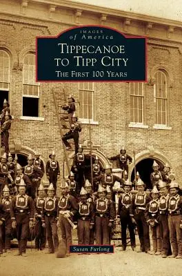 De Tippecanoe à Tipp City : Les 100 premières années - Tippecanoe to Tipp City: The First 100 Years