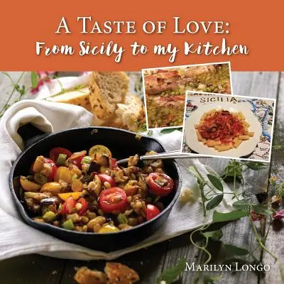 Un goût d'amour : De la Sicile à ma cuisine - A Taste of Love: From Sicily to My Kitchen