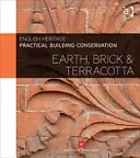 Conservation pratique des bâtiments : Terre, brique et terre cuite - Practical Building Conservation: Earth, Brick and Terracotta