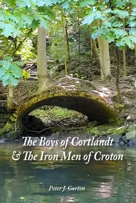 Les garçons de Cortlandt et les hommes de fer de Croton - The Boys of Cortlandt & The Iron Men of Croton