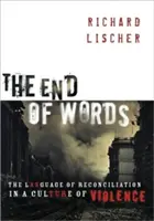 La fin des mots : Le langage de la réconciliation dans une culture de la violence - The End of Words: The Language of Reconciliation in a Culture of Violence