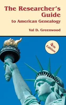 Guide du chercheur en généalogie américaine. 4e édition - Researcher's Guide to American Genealogy. 4th Edition