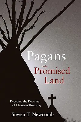 Les païens en terre promise : Décoder la doctrine de la découverte chrétienne - Pagans in the Promised Land: Decoding the Doctrine of Christian Discovery