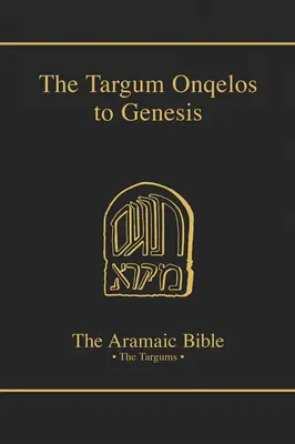 Targum Onquelos à la Torah : Genèse - Targum Onquelos to the Torah: Genesis