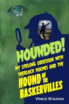 Chassé : L'obsession de Sherlock Holmes et le chien des Baskerville - Hounded: My lifelong obsession with Sherlock Holmes And The Hound of The Baskervilles