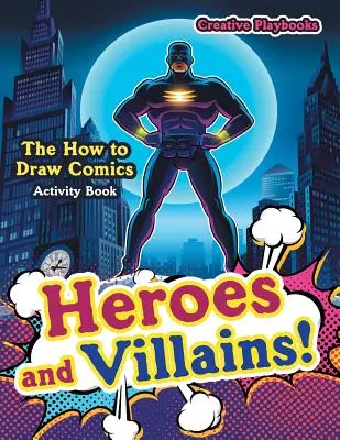 Héros et méchants ! Le livre d'activités sur les bandes dessinées - Heroes and Villains! The How to Draw Comics Activity Book