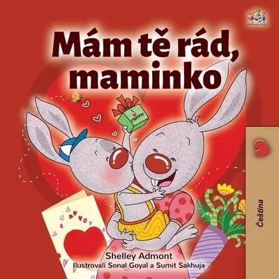 J'aime ma maman (livre pour enfants en tchèque) - I Love My Mom (Czech Children's Book)
