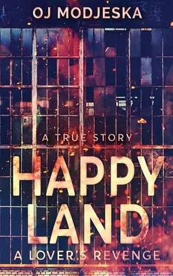 Happy Land - La vengeance d'un amant : l'incendie d'une boîte de nuit qui a choqué toute une nation - Happy Land - A Lover's Revenge: The nightclub fire that shocked a nation