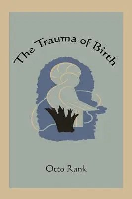 Le traumatisme de la naissance - The Trauma of Birth