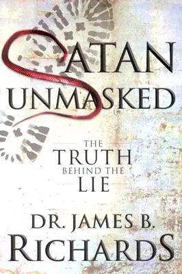 Satan démasqué : La vérité derrière le mensonge - Satan Unmasked: The Truth Behind The Lie