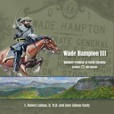 Wade Hampton III Résident d'été en Caroline du Nord - Wade Hampton III Summer Resident of North Carolina
