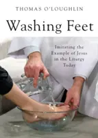 Se laver les pieds : imiter l'exemple de Jésus dans la liturgie d'aujourd'hui - Washing Feet: Imitating the Example of Jesus in the Liturgy Today