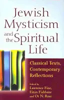 La mystique juive et la vie spirituelle : Textes classiques, réflexions contemporaines - Jewish Mysticism and the Spiritual Life: Classical Texts, Contemporary Reflections