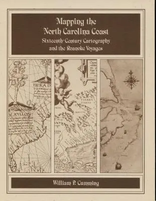 Cartographie de la côte de la Caroline du Nord : La cartographie du XVIe siècle et les voyages de Roanoke - Mapping the NC Coast: Sixteenth-Century Cartography and the Roanoke Voyages