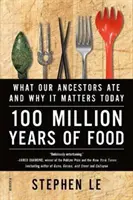 100 millions d'années de nourriture : Ce que mangeaient nos ancêtres et pourquoi cela compte aujourd'hui - 100 Million Years of Food: What Our Ancestors Ate and Why It Matters Today