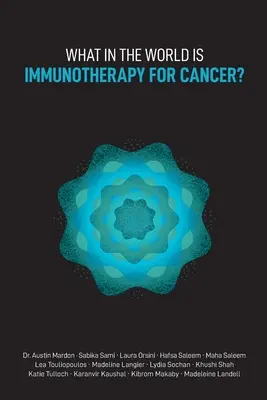 Qu'est-ce que l'immunothérapie pour le cancer ? - What in the World is Immunotherapy for Cancer?