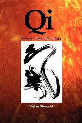 Qi : Augmentez votre énergie vitale - Qi: Increase Your Life Energy