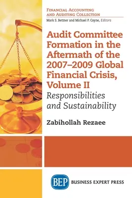 Formation des comités d'audit au lendemain de la crise financière mondiale de 2007-2009, Volume II : Responsabilités et durabilité - Audit Committee Formation in the Aftermath of 2007-2009 Global Financial Crisis, Volume II: Responsibilities and Sustainability